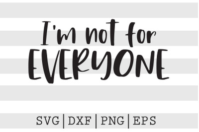 Im not for everyone SVG