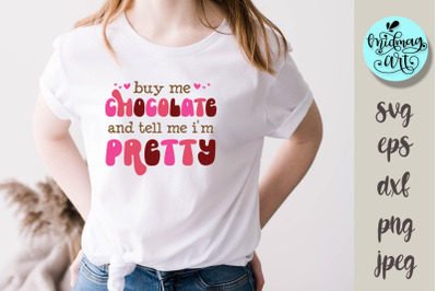 Buy me chocolate and tell me i&#039;m pretty svg, love svg