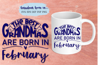 The best grandmas are born in February design