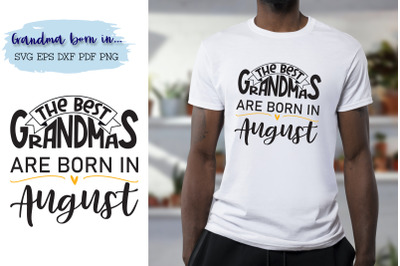 The best grandmas are born in August design