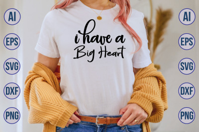 I Have a Big Heart svg cut file