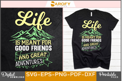Life is meant for good friends and great Adventure svg