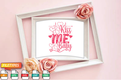 Kiss Me Baby Svg Cut file