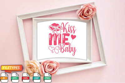 Kiss Me Baby Svg Cut file