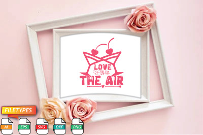 Love Is In The Air Svg Cut file