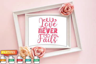 Love Never Fails Svg Cut file