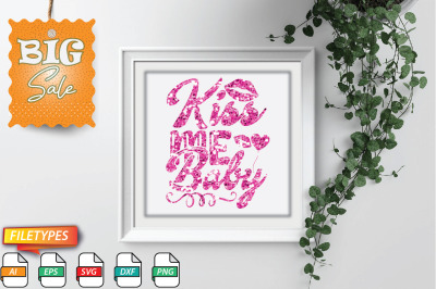 Kiss Me Baby Svg Cut file