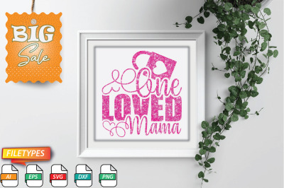 One Loved Mama Svg Cut file