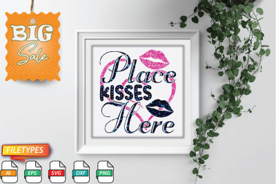 Place Kisses Here Svg Cut file