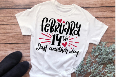 Anti Valentine&#039;s Day Quotes SVG February 14th Just Another Day