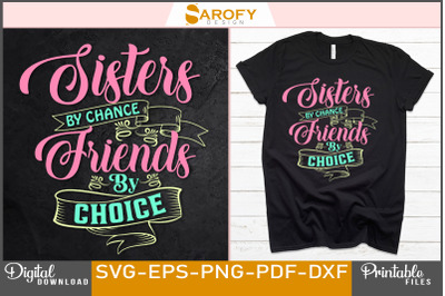 Sisters by Chance Friends by Choice Svg