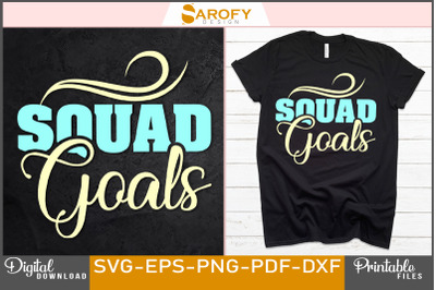Squad Goals Friendship Day Tshirt Design
