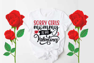 Sorry Girls mommy is my valentine