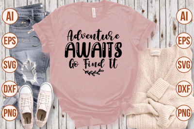 Adventure Awaits Go Find It svg