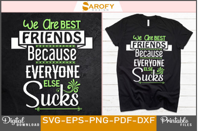 We Are Best Friends Because T-shirt Svg