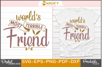 World&#039;s Most Terrible Friend T-shirt Svg