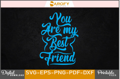 You are my best friend design svg