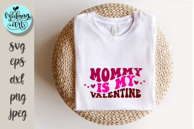 Mommy is my valentine svg, love svg