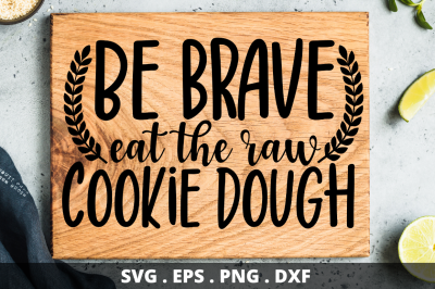 SD0004 - 1 Be brave eat the raw cookie dough