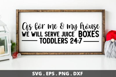 SD0004 - 1 As for me &amp; my house we will serve juice boxes toddlers 24