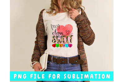 My Class is Full Of Sweethearts PNG File For Sublimation