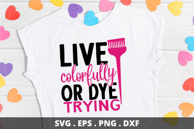 SD0010 - 22 Live colorfully or dye trying