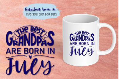 The best grandpas are born in July design