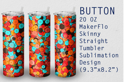 Tumbler Straight 20 OZ Sublimation Button Wrap Design