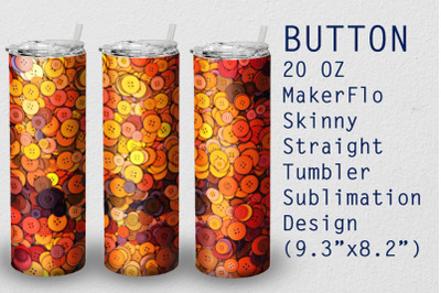 Tumbler Straight 20 OZ Sublimation Button Wrap Design