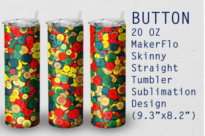 Tumbler Straight 20 OZ Sublimation Button Wrap Design