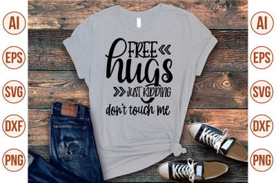 free hugs just kidding don&amp;&23;039;t touch me svg