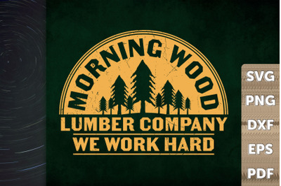 Morning Wood Lumber Firm We Work Hard