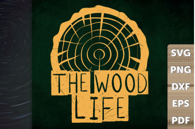 Funny Gift Design The Wood Life