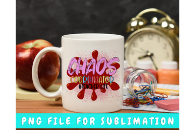 Chaos Coordinator Teacher Life PNG For Sublimation