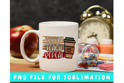 Coffee Teach Repeat PNG For Sublimation