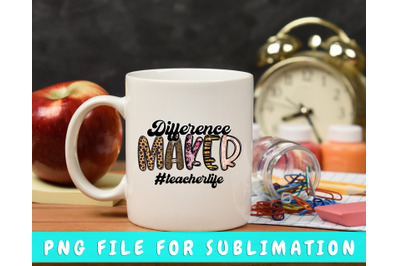 Difference Maker Teacher Life PNG For Sublimation