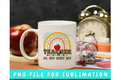 Teacher Mode All Day Every Day PNG For Sublimation