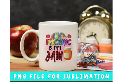 Teaching Is My Jam PNG For Sublimation