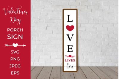 Love Lives Here Porch Sign. Valentines Day Vertical Sign SVG