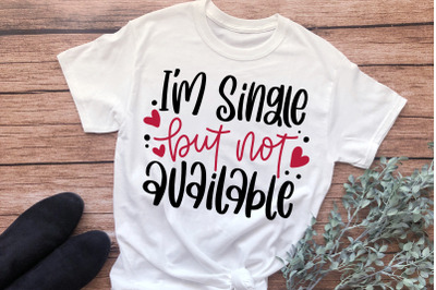 I&#039;m Single But Not Available, Singles Awareness Day SVG
