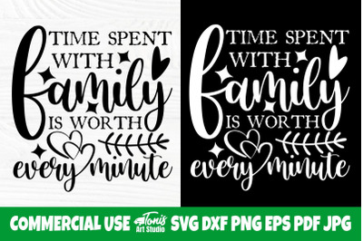 Time Spent With Family Is Worth Every Minute SVG