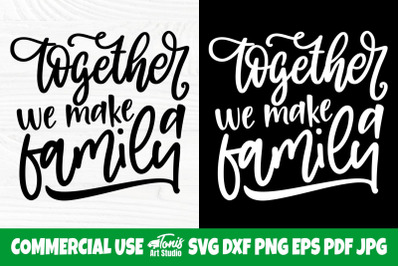 Together We Make a Family SVG, Farmhouse Sign Svg