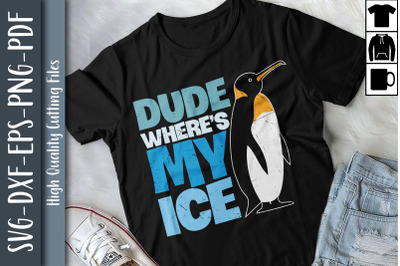 Pengunin Design Dude Where&amp;&23;039;s My Ice