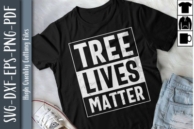 Save The Trees Tree Lives Matter