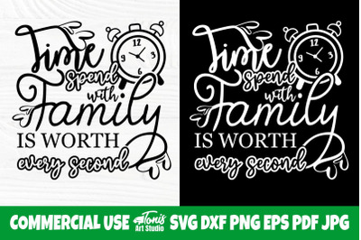 Time Spent With Family Is Worth Every Second SVG