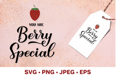 You are berry special. Valentines quote. Strawberry pun SVG