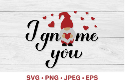 I gnome you. Gnomes pun. Funny Valentines quote SVG for kids