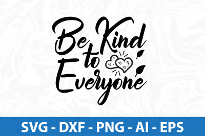 Be Kind to Everyone svg