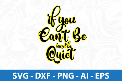 If You Canot Be Kind Be Quiet svg