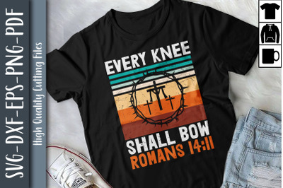 Every Knee Shall Bow Romans 14:11